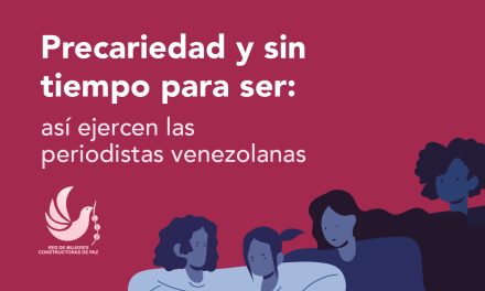 Informe: «Periodistas venezolanas celebran su día en condiciones de precariedad y sin incentivos»