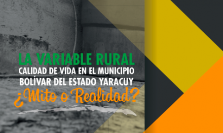 CAMPO Informe 2021: «La variable rural, calidad de vida en el municipio Bolívar del estado Yaracuy ¿mito o realidad?