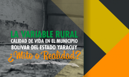 CAMPO Informe 2021: “La variable rural, calidad de vida en el municipio Bolívar del estado Yaracuy ¿mito o realidad?