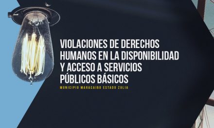 Informe sobre violaciones de DDHH en la disponibilidad y acceso a servicos públicos básicos en el estado Zulia