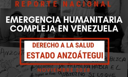 Reporte Emergencia Humanitaria Compleja en el Derecho a la Salud en el estado Anzoátegui