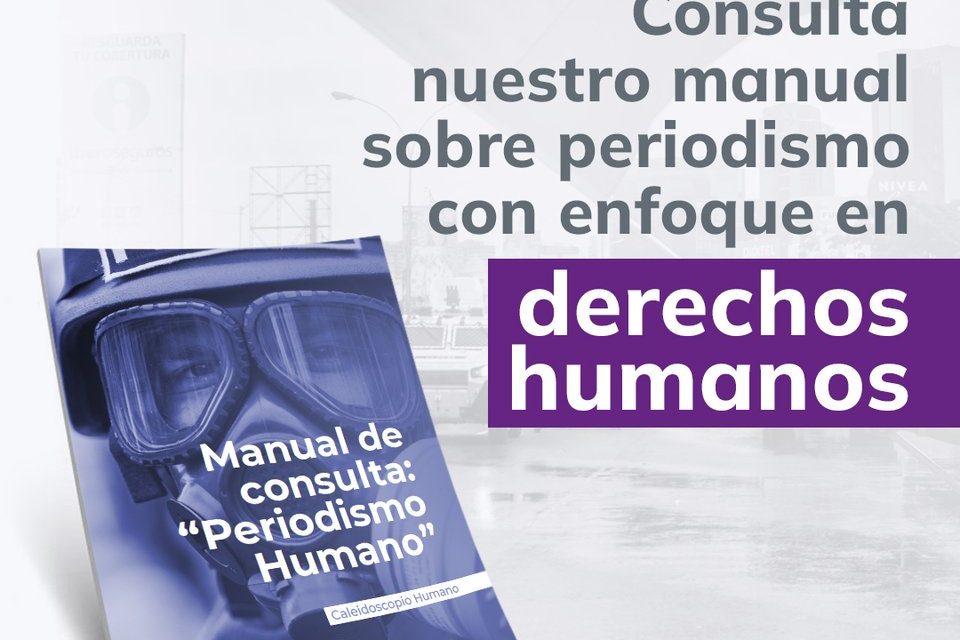 Caleidoscopio Humano: Manual sobre periodismo con enfoque en derechos humanos