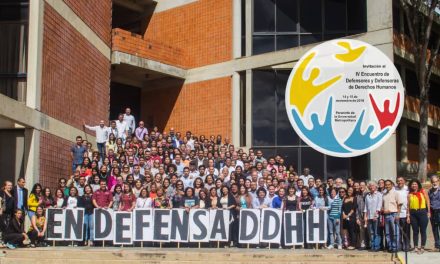 Declaración del IV Encuentro de Defensores y Defensoras de los Derechos Humanos 14 y 15 de noviembre del 2018