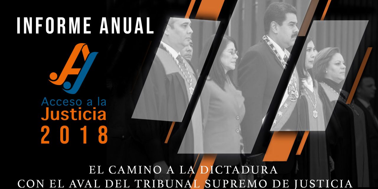 Informe anual 2018 Acceso a la Justicia: El camino a la dictadura con el aval del Tribunal Supremo de Justicia