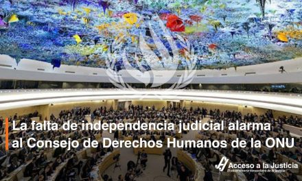 Acceso a la Justicia: La falta de independencia judicial alarma al Consejo de Derechos Humanos de la ONU