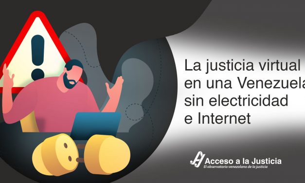 Acceso a la Justicia / La justicia virtual en una Venezuela sin electricidad e Internet