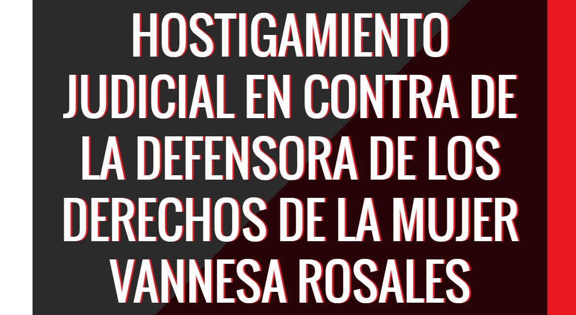 Front Line Defender: «Continúa la criminalización de la defensora de derechos humanos Vannesa Rosales»
