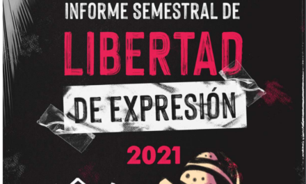 Un Mundo Sin Mordaza / Informe semestral de Libertad de Expresión 2021