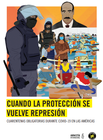 Informe Amnistía Internacional: «Cuando la protección se vuelve represión: cuarentenas obligatorias durante el Covid-19 en las Américas»
