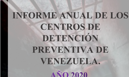 Informe Anual Una Ventana a la Libertad: «208 reclusos en calabozos policiales ubicados en 19 estados de Venezuela durante 2020»