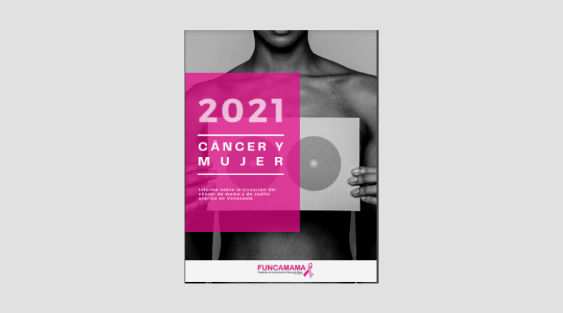 Cáncer y mujer 2021/ Informe  sobre la situación del cáncer de mama y de cuello uterino en Venezuela