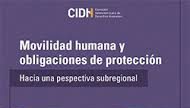 CIDH presenta informe subregional sobre Movilidad humana y obligaciones de protección