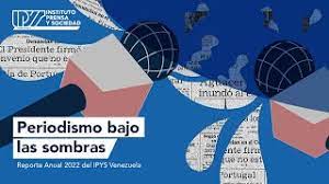 Reporte Anual 2022 IPYSve: Periodismo bajo las sombras