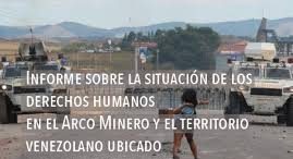 Informe sobre la situacion de los derechos humanos en el arco minero y el territorio venezolano ubicado al sur del rio orinoco