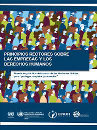 Los Principios Rectores de las Naciones Unidas sobre las Empresas y los Derechos Humanos: Orientación para garantizar el respeto de las personas defensoras de derechos humanos