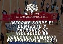 CDH -UNIMET: «Informe sobre contexto y patrones de violación de derechos humanos en Venezuela (2021)