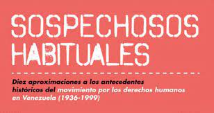 Provea presentó el libro «Sospechosos Habituales», un recorrido por la historia del movimiento por los DDHH en Venezuela