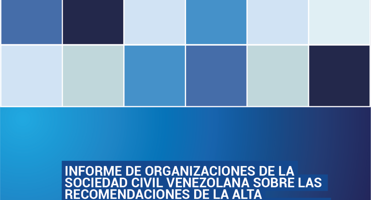 Informe de organizaciones de la Sociedad Civil venezolana sobre las recomendaciones de la Alta Comisionada de Naciones Unidas para los DDHH