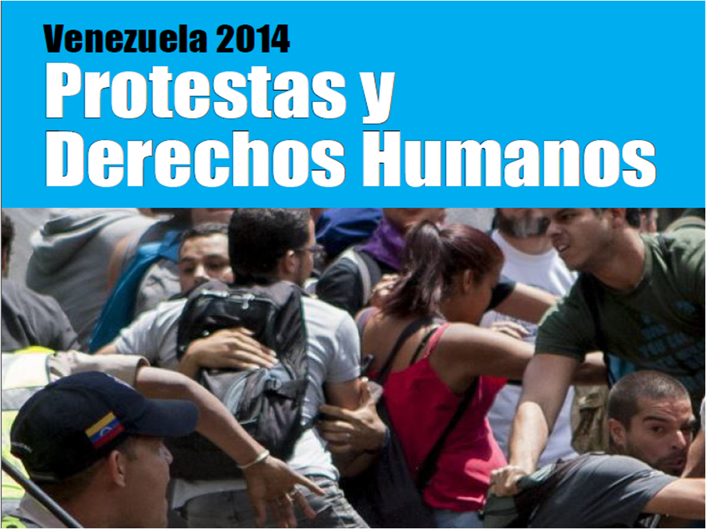 Venezuela 2014: Protestas y Derechos Humanos. Informe Febrero-Mayo 2014
