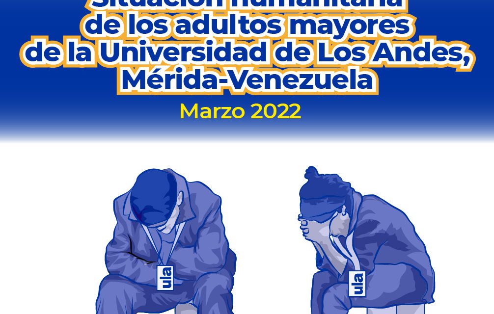 ULA-DDHH: Informe situación de los adultos mayores de la Universidad de Los Andes. Mérida-Venezuela